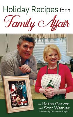 Holiday Recipes for a Family Affair (hardback) - Garver, Kathy, and Weaver, Scot, and Knight, Christopher (Foreword by)