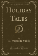 Holiday Tales (Classic Reprint)