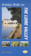 Holiday Walks in the Loire Valley - Smith, Judy