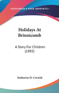 Holidays At Brinnicomb: A Story For Children (1885)