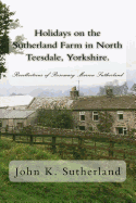 Holidays on the Sutherland Farm in North Teesdale, Yorkshire.: Recollections of Rosemary Marion Sutherland