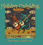 Holidays Unfolding: The Continuing Adventures of Rabbit and Kitty Boy