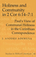 Holiness and Community in 2 Cor 6:14-7:1: Paul's View of Communal Holiness in the Corinthian Correspondence - Gossai, Hemchand (Editor), and Adewuya, J Ayodeji