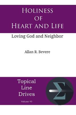 Holiness of Heart and Life: Loving God and Neighbor - Bevere, Allan R