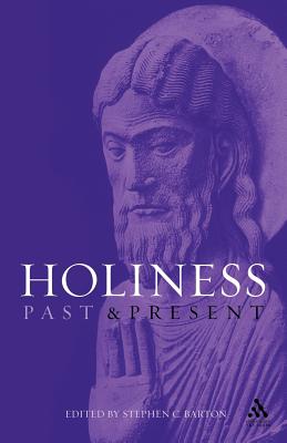 Holiness Past and Present - Barton, Stephen C (Editor)
