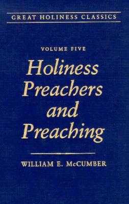 Holiness Preachers and Preaching: Volume 5 - McCumber, W E