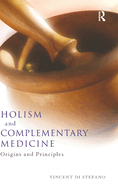 Holism and Complementary Medicine: Origins and Principles