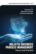 Holistic Business Process Management: Theory and Pratice