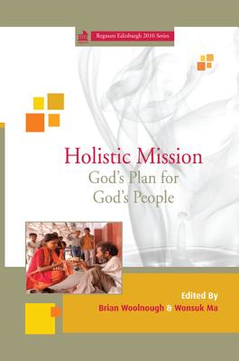 Holistic Mission - Woolnough, Brian (Editor), and Ma, Wonsuk (Editor)