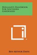 Holland's Handbook for Southern Gardeners - Davis, Ben Arthur