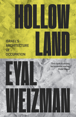 Hollow Land: Israel's Architecture of Occupation - Weizman, Eyal