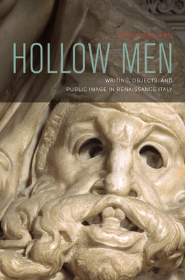 Hollow Men: Writing, Objects, and Public Image in Renaissance Italy - Gaylard, Susan