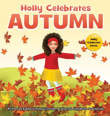 Holly Celebrates Autumn - Kendall-Drucker, Kimberly