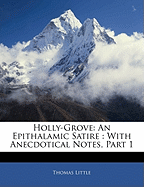 Holly-Grove: An Epithalamic Satire: With Anecdotical Notes, Part 1