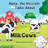 Holly the Holstein: Talks About Milk Cows