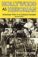 Hollywood as Historian: American Film in a Cultural Context, Revised Edition