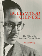 Hollywood Chinese: The Chinese in American Feature Films