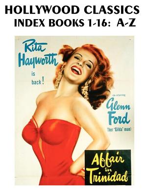 Hollywood Classics Index, Books 1-16: A-Z - Reid, John H