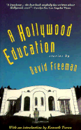 Hollywood Education: Tales of Movie Dreams and Easy Money - Freeman, David