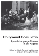 Hollywood Goes Latin: Spanish-Language Cinema in Los Angeles