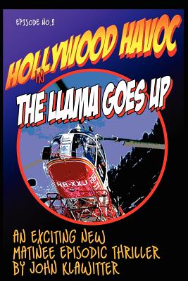 Hollywood Havoc II: The Llama Goes Up - Klawitter, John