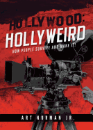 Hollywood: Hollyweird: How People Survive and Make It