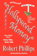 Hollywood Money: Money Walks, Money Talks - Phillips, Robert, MD