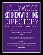 Hollywood Screenwriting Directory Fall/Winter Volume 5: A Specialized Resource for Discovering Where & How to Sell Your Screenplay