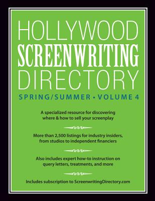 Hollywood Screenwriting Directory Spring/Summer Volume 4: A Specialized Resource for Discovering Where & How to Sell Your Screenplay - Douma, Jesse (Editor)