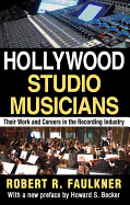 Hollywood Studio Musicians: Their Work and Careers in the Recording Industry