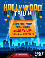 Hollywood Trivia: What You Never Knew about Celebrity Life, Fame, and Fortune
