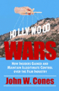 Hollywood Wars: How Insiders Gained and Maintain Illegitimate Control Over the Film Industry