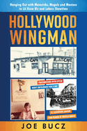 Hollywood Wingman: Hanging Out with Mavericks, Moguls, and Maniacs in LA Show Biz and Lakers Showtime