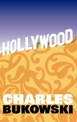 Hollywood - Bukowski, Charles, and Sounes, Howard (Introduction by)