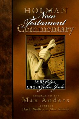 Holman New Testament Commentary - 1 & 2 Peter, 1 2 & 3 John and Jude: Volume 11 - Anders, Max (Editor), and Walls, David