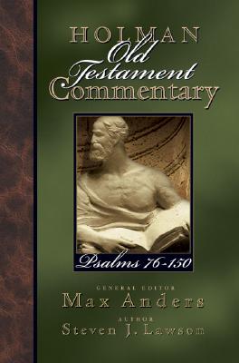 Holman Old Testament Commentary - Psalms 76-150: Volume 12 - Anders, Max (Editor), and Lawson, Steven J
