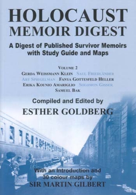Holocaust Memoir Digest Volume 2: A Digest of Published Survivor Memoirs with Study Guide and Maps - Goldberg, Esther (Editor), and Gilbert, Martin (Introduction by)