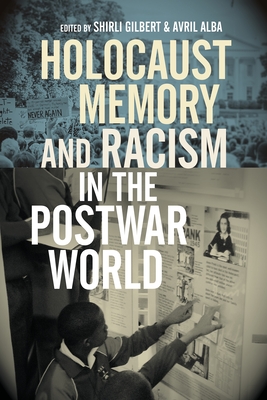 Holocaust Memory and Racism in the Postwar World - Gilbert, Shirli (Editor), and Alba, Avril (Editor)