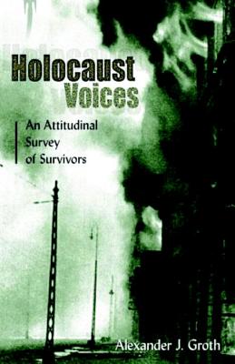 Holocaust Voices - Groth, Alexander J, and Owens, John R (Contributions by), and Groth, Marilyn A (Contributions by)