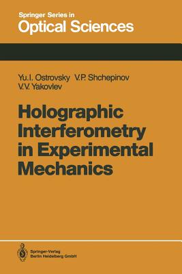 Holographic Interferometry in Experimental Mechanics - Ostrovsky, Yuri I, and Shchepinov, Valeri P, and Yakovlev, Victor V