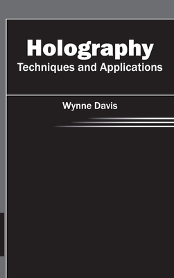 Holography: Techniques and Applications - Davis, Wynne (Editor)