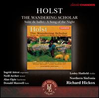 Holst: The Wandering Scholar - Alan Opie (baritone); Bradley Creswick (violin); Donald Maxwell (bass); Ingrid Attrot (soprano); Lesley Hatfield (violin);...