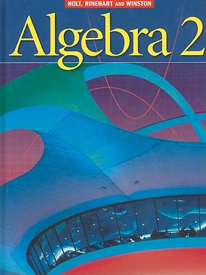 Holt Algebra 2: Student Edition Algebra 2 2003 - Holt Rinehart and Winston (Prepared for publication by)
