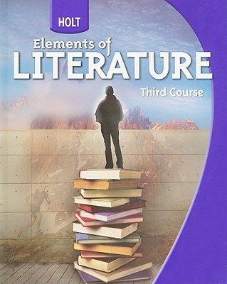 Holt Elements of Literature: Student Edition Grade 9 Third Course 2009 - Holt Rinehart and Winston (Prepared for publication by)