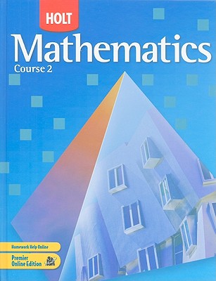 Holt Mathematics: Student Edition Course 2 2007 - Holt Rinehart and Winston (Prepared for publication by)