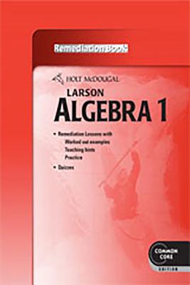 Holt McDougal Larson Algebra 1: Remediation Book - Holt McDougal (Prepared for publication by)