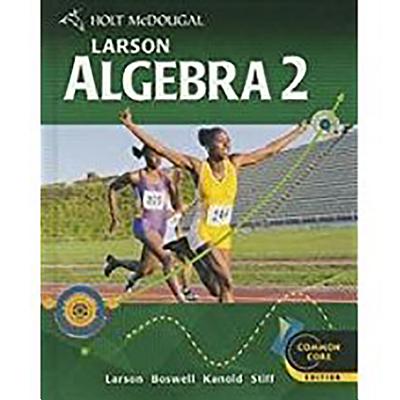 Holt McDougal Larson Algebra 2: Student Edition Algebra 2 2012 - Holt McDougal (Prepared for publication by)