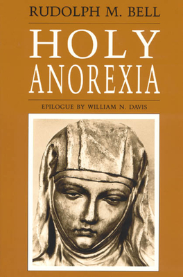 Holy Anorexia - Bell, Rudolph M, Professor