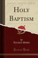 Holy Baptism (Classic Reprint)