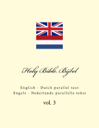 Holy Bible. Bijbel: English - Dutch Parallel Text. Engels - Nederlands Parallelle Tekst